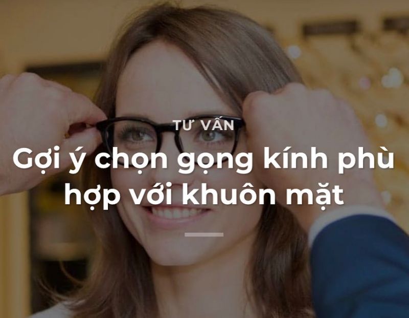 Một số gợi ý chọn gọng kính phù hợp với khuôn mặt b nhé